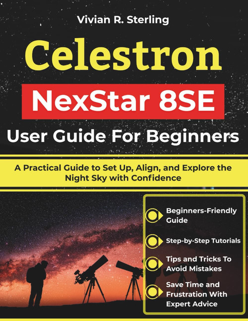 Celestron NexStar 8SE User Guide For Beginners