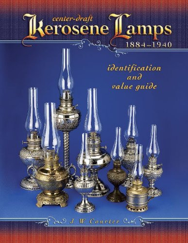 Center-Draft Kerosene Lamps, 1884-1940: Identification and Value Guide