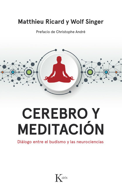 Cerebro y meditación: Diálogo entre el budismo y las neurociencias (Spanish Edition)
