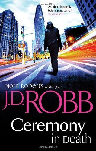 Ceremony In Death: 5 by Robb, J. D. (2011)