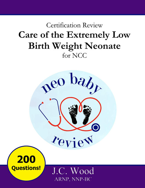 Certification Review Care of the Extremely Low Birth Weight Neonate for