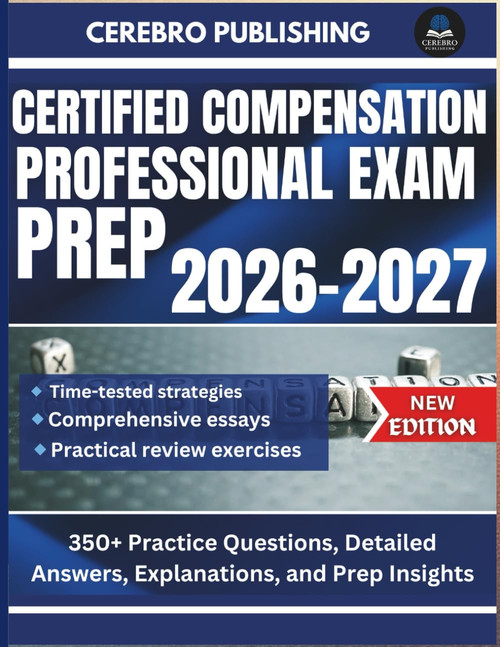 CERTIFIED COMPENSATION PROFESSIONAL EXAM PREP 2026-2027