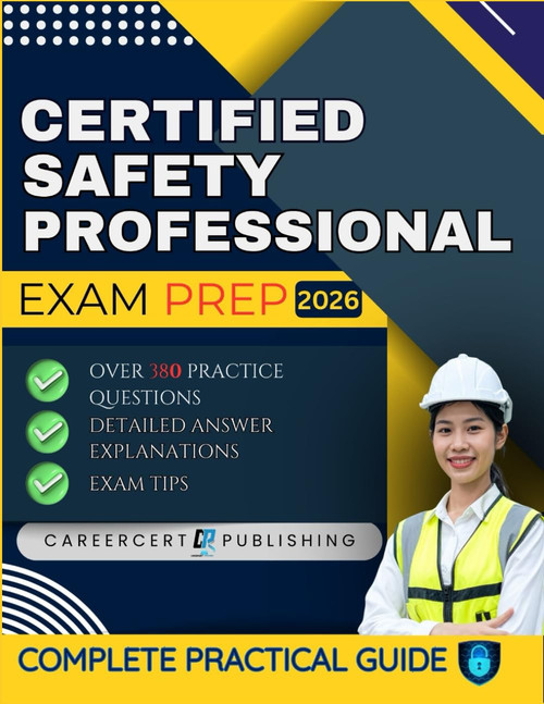 CERTIFIED SAFETY PROFESSIONAL EXAM PREP 2026