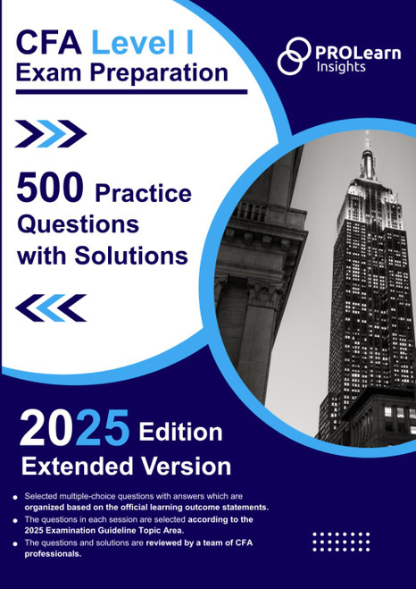 CFA Level I Exam Preparation - 500 Practice Questions with Solutions