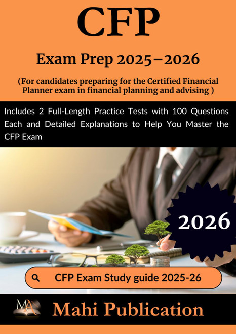 CFP Exam Prep 2025–2026. For candidates preparing for the Certified Financial Planner