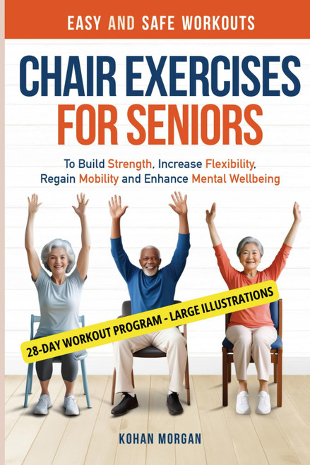 Chair Exercises for Seniors: Easy and Safe Workouts To Build Strength