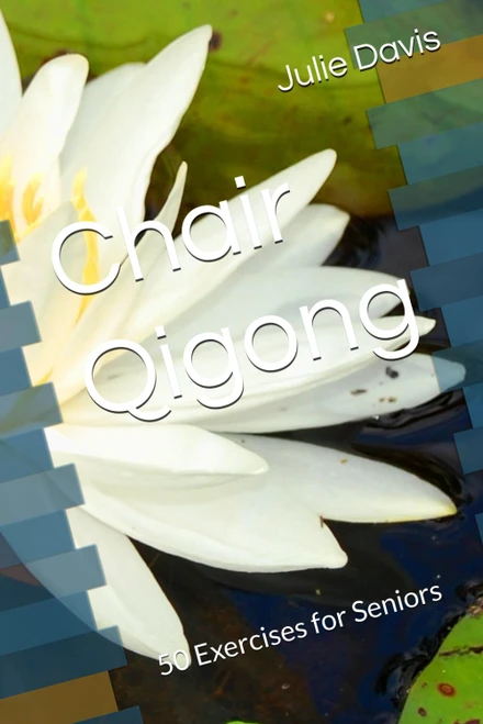 Chair Qigong: 50 Exercises for Seniors