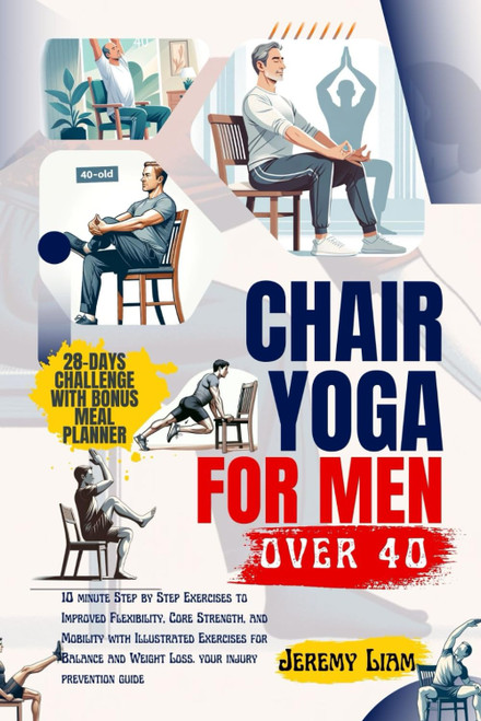 Chair yoga for men over 40: 10 minute Step-by-Step Exercises to Improved