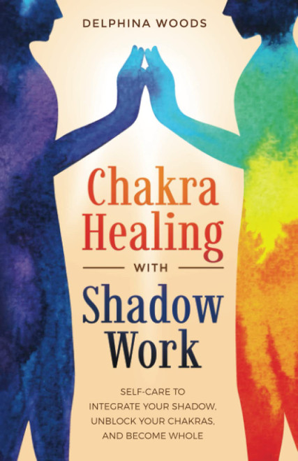 Chakra Healing with Shadow Work: Self-care To Integrate Your Shadow