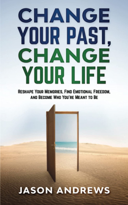 Change Your Past, Change Your Life