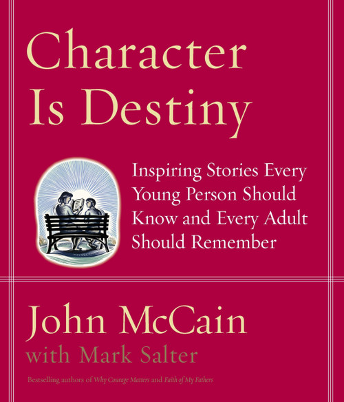 Character Is Destiny: Inspiring Stories Every Young Person Should Know