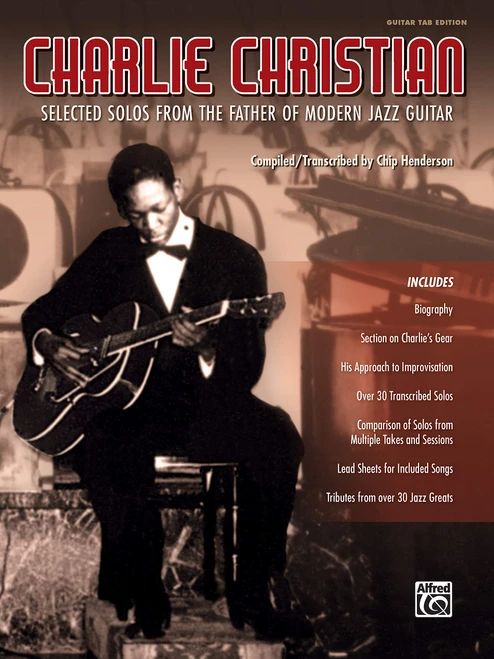 Charlie Christian: Selected Solos from the Father of Modern Jazz Guitar