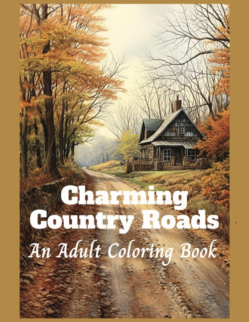 Charming Country Roads: An Adult Coloring Book of rural scenes
