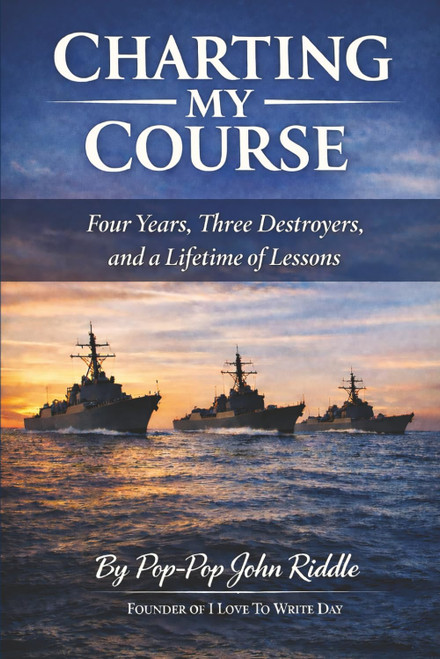 Charting My Course: Four Years, Three Destroyers and a Lifetime of