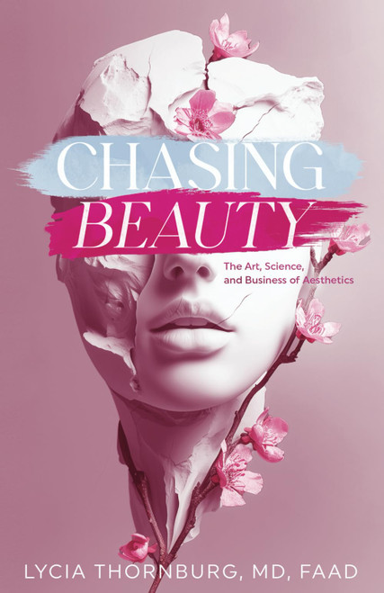 Chasing Beauty: The Art, Science, and Business of Aesthetics