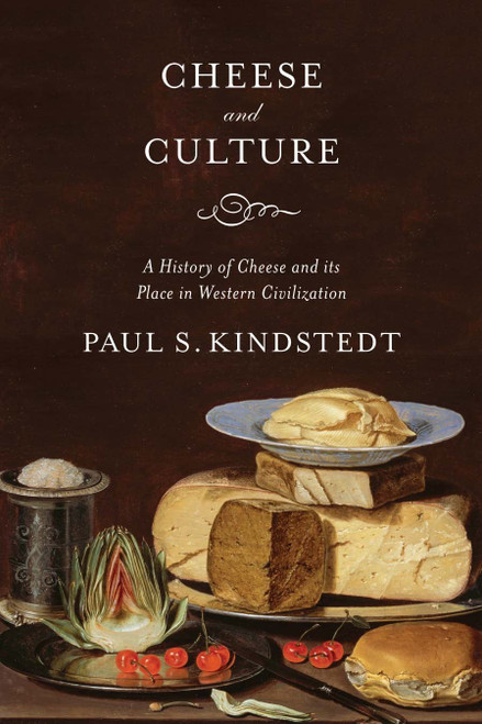 Cheese and Culture: A History of Cheese and its Place in Western