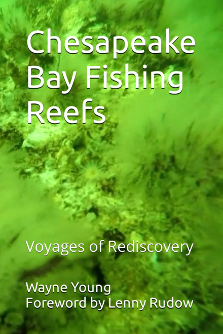 Chesapeake Bay Fishing Reefs: Voyages of Rediscovery