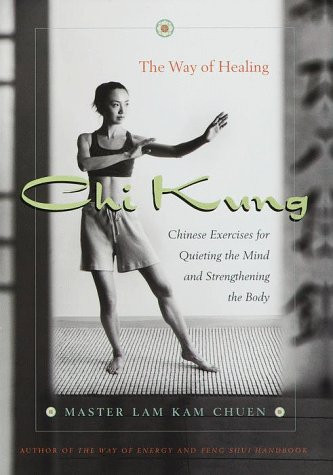 Chi Kung: The Way Of Healing