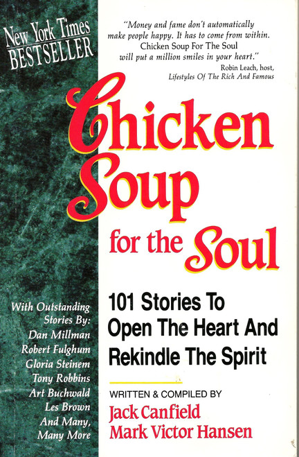 Chicken Soup for the Soul: 101 Stories to Open the Heart and Rekindle the
