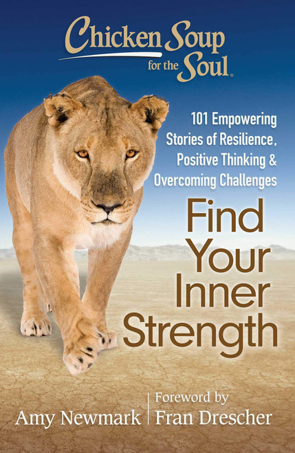 Chicken Soup for the Soul: Find Your Inner Strength: 101 Empowering