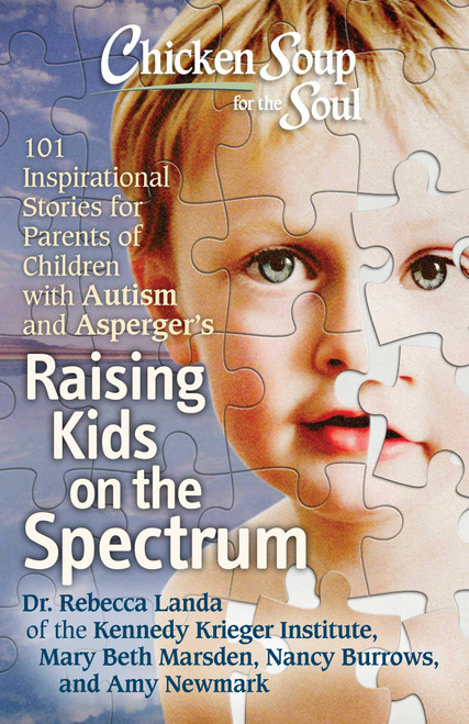 Chicken Soup for the Soul: Raising Kids on the Spectrum: 101