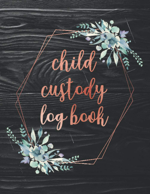 Child Custody Log Book: Child Support and Custody Journal Visitation