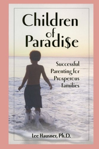 Children of Paradise: Successful Parenting for Prosperous Families