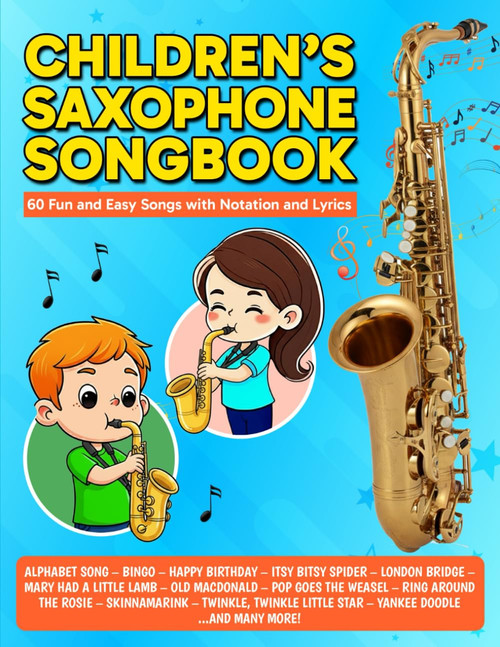 Children's Saxophone Songbook: 60 Fun and Easy Songs with Notation and