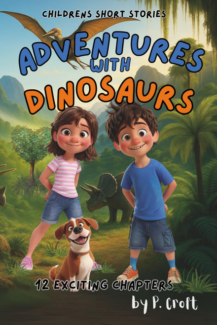Children's Short Stories: Adventures with Dinosaurs: 12 Exciting Chapters