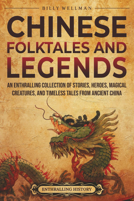 Chinese Folktales and Legends: An Enthralling Collection of Stories