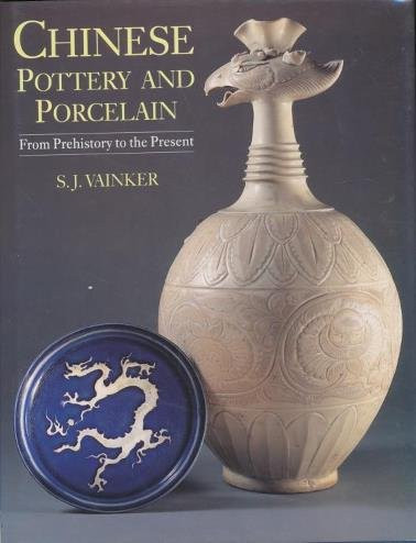 Chinese Pottery and Porcelain: From Prehistory to the Present