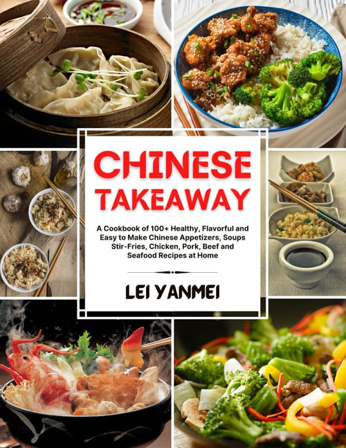 CHINESE TAKEAWAY: A Cookbook of 100+ Healthy