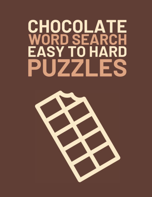 Chocolate Word Search: Easy To Hard Word Find Puzzles About Chocolate