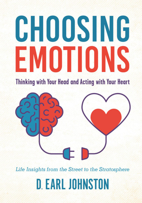Choosing Emotions: Thinking with Your Head and Acting with Your Heart
