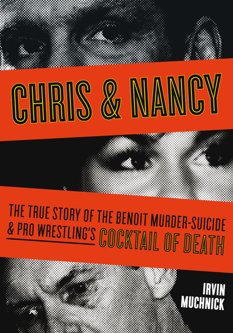 Chris & Nancy: The True Story of the Benoit Murder-Suicide and Pro