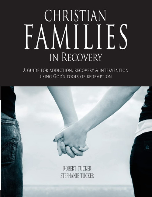 Christian Families in Recovery: A guide for addiction