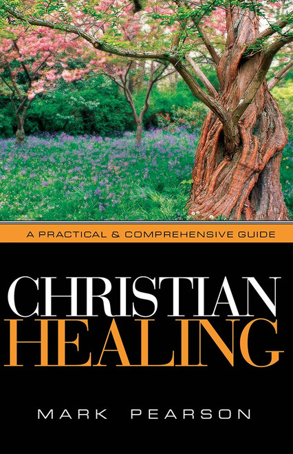 Christian Healing: A Practical & Comprehensive Guide