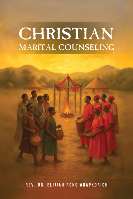 Christian Marital Counseling: In Kenya: A Look at Marriage and Family in