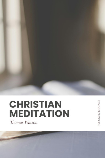 Christian Meditation: In Modern, Updated English