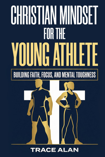 Christian Mindset for the Young Athlete: Building Faith