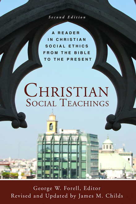 Christian Social Teachings: A Reader in Christian Social Ethics from the