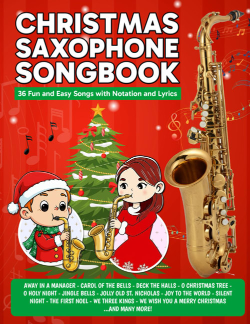 Christmas Saxophone Songbook: 36 Fun and Easy Songs with Notation and