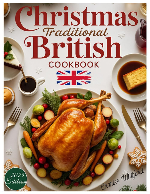 Christmas Traditional British Cookbook: Authentic England
