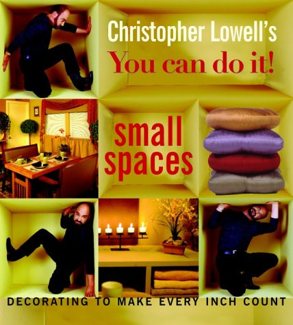 Christopher Lowell's You Can Do It! Small Spaces