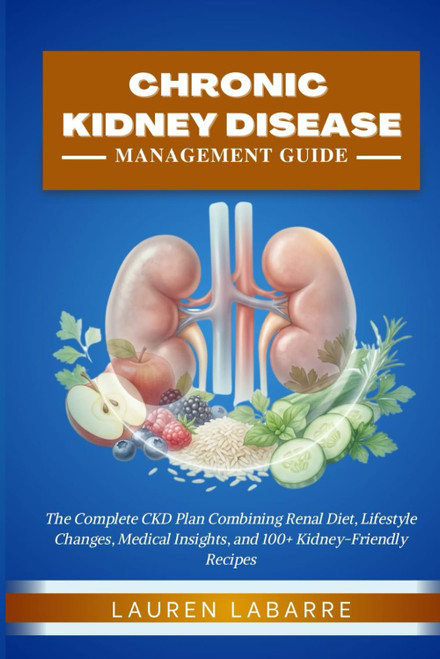 CHRONIC KIDNEY DISEASE MANAGEMENT GUIDE FOR BEGINNERS