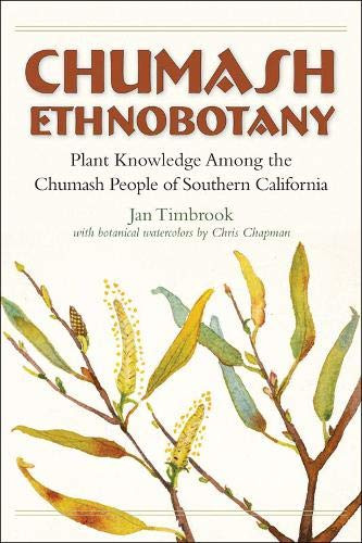 Chumash Ethnobotany: Plant Knowledge Among the Chumash People of Southern
