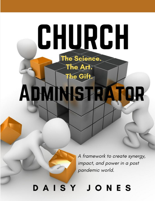 Church Administrator: The Science. The Art. The Gift.