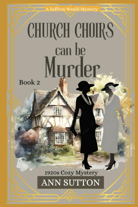 Church Choirs Can Be Murder: A Saffron Weald Mystery