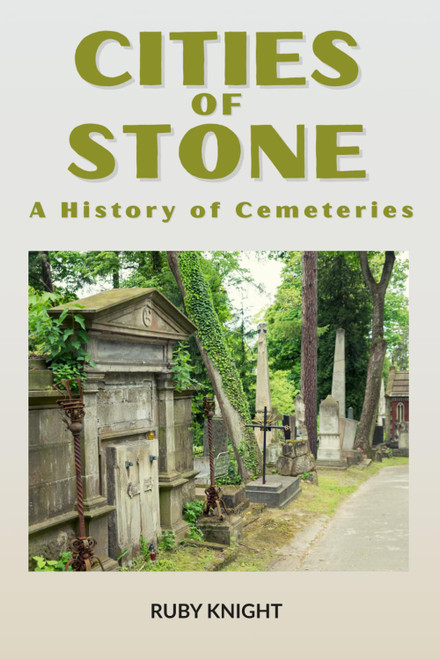 Cities of Stone: A History of Cemeteries: How Cemeteries Reveal the Art