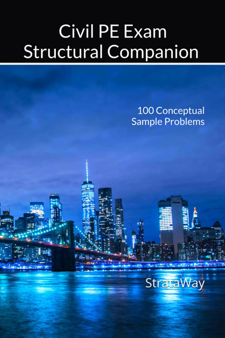 Civil PE Exam Structural Companion: 100 Conceptual Sample Problems